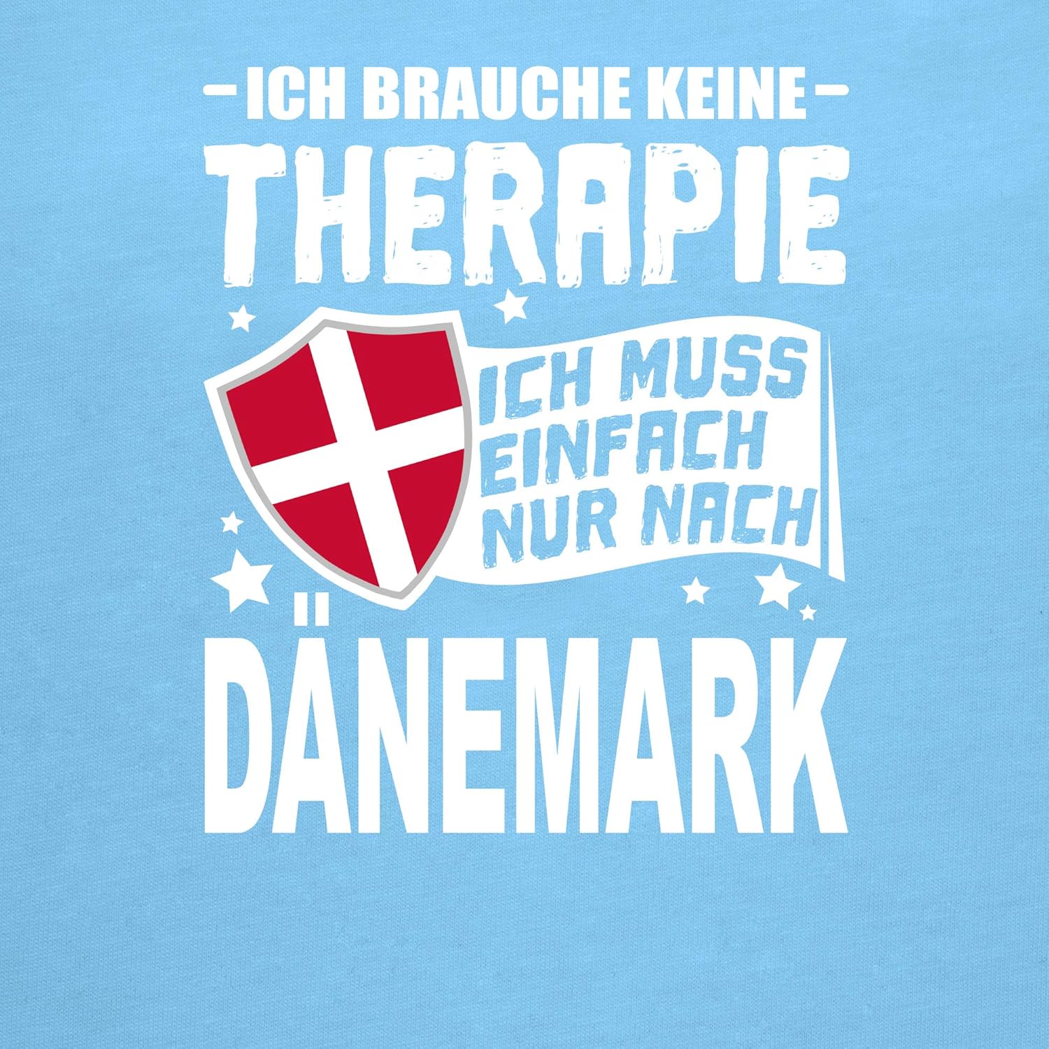 Shirtracer Länder Ich Brauche Keine Therapie Ich muss einfach nur