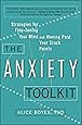 The Anxiety Toolkit: Strategies for Fine-Tuning Your Mind and Moving Past Your Stuck Points