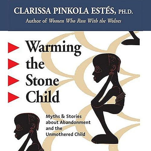 Download Warming the Stone Child: Myths and Stories about Abandonment and the Unmothered Child PDF