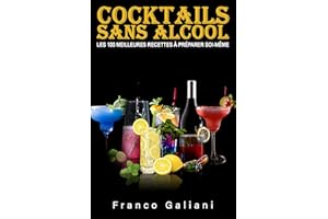Cocktails sans Alcool: LES 100 MEILLEURES RECETTES À PRÉPARER SOI-MÊME (French Edition)