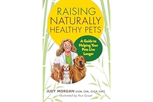 Raising Naturally Healthy Pets: A Guide to Helping Your Pets Live Longer