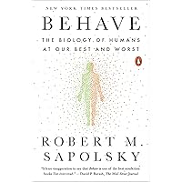 Behave: The Biology of Humans at Our Best and Worst