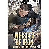 Whisper of Iron: A LitRPG Crafting Fantasy (Isekai Blacksmith Book 1)