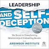 Leadership and Self-Deception (Fourth Edition): The