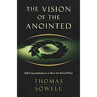 The Vision of the Anointed: Self-congratulation as a Basis for Social Policy book cover The Vision of the Anointed: Self-congratulation as a Basis for Social Policy book cover