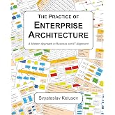 The Practice of Enterprise Architecture: A Modern Approach to Business and IT Alignment