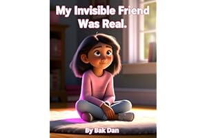 My Invisible Friend Was Real: A Heartwarming Ghost Story for Kids Ages 7–12 About Friendship and Feeling Never Alone