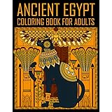 Ancient Egypt Coloring Book for Adults: Egyptian Coloring Pages for Adults With Mummy, Pharaohs, Gods, Pyramids, and More