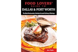 Food Lovers' Guide to® Dallas & Fort Worth: The Best Restaurants, Markets & Local Culinary Offerings (Food Lovers' Series)