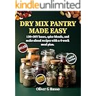 Dry Mix Pantry Made Easy: 150+DIY bases, spice blends, and make‑ahead recipes with a 4‑week meal plan. (DIY Pantry Mix Collection Book 1)