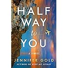 Halfway to You: A Novel