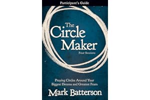 The Circle Maker Bible Study Participant's Guide: Praying Circles Around Your Biggest Dreams and Greatest Fears