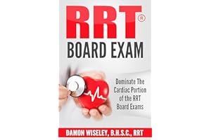 RRT Board Exam: Dominate the Hemodynamic and ECG Portion of the Respiratory Therapy Board Exam