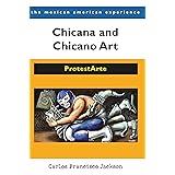 Chicana and Chicano Art: ProtestArte (The Mexican American Experience)