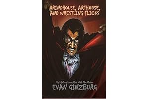 Grindhouse, Arthouse, & Wrestling Flicks