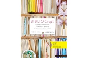 BiblioCraft: A Modern Crafter's Guide to Using Library Resources to Jumpstart Creative Projects
