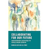 Collaborating for Our Future: Multistakeholder Partnerships for Solving Complex Problems