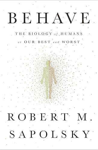 Download Behave: The Biology of Humans at Our Best and Worst PDF