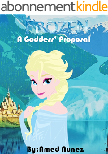 Download Disney Frozen Adventures:: A Goddess' Proposal (English Edition) PDF