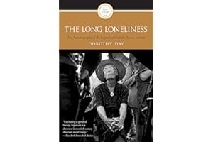 The Long Loneliness: The Autobiography of the Legendary Catholic Social Activist – A Greenwich Village Journalist's Conversio