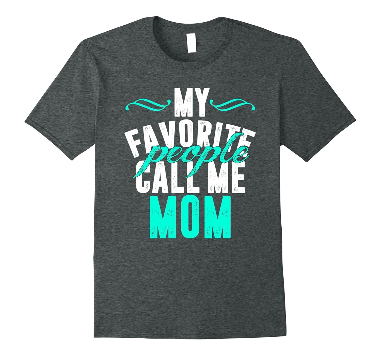 My Favorite People Call Me Mom T-Shirt-anz