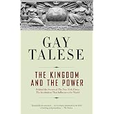 The Kingdom and the Power: Behind the Scenes at The New York Times: The Institution That Influences the World