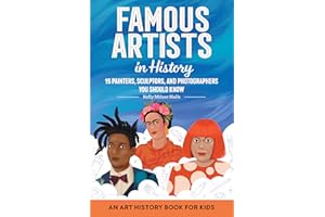 Famous Artists in History: An Art History Book for Kids (Biographies for Kids)