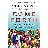 Come Forth: The Promise of Jesus's Greatest Miracle