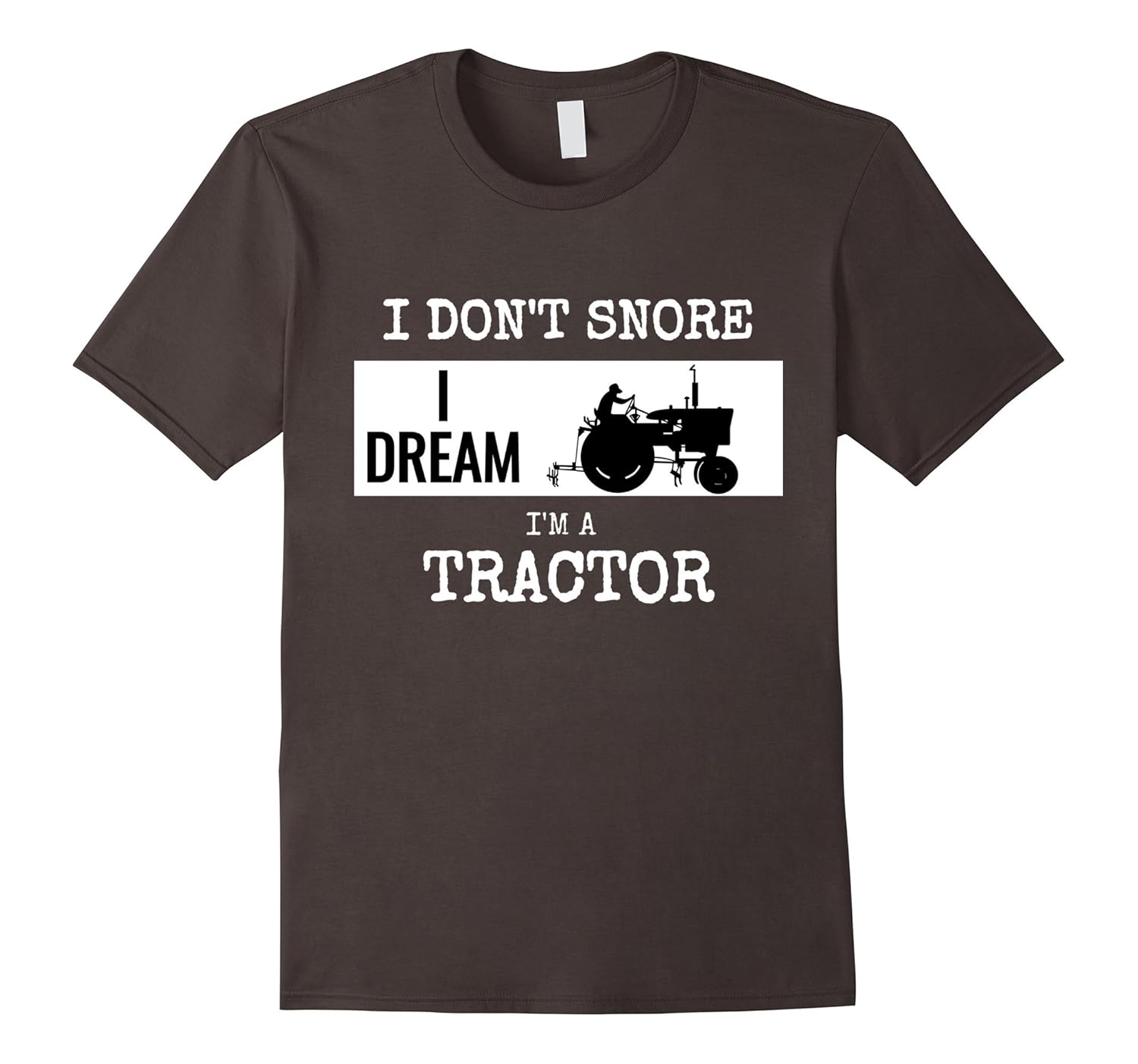 I don’t snore, I dream I’m a tractor Tshirt Funny Farm TeeTH TEEHELEN