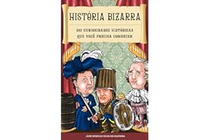 História Bizarra: 100 curiosidades históricas que você precisa conhecer (Portuguese Edition)