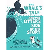 The Whale&rsquo;s Tale and the Otter&rsquo;s Side of the Story: The Whale's Tale and the Otter's Side of the Story: A Funny Book about Two Opinionated Animals for Kids (Ages 4-8)