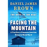 Facing the Mountain: A True Story of Japanese American Heroes in World War II