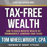 Rich Dad Advisors: Tax-Free Wealth, 2nd Edition: How to Build Massive Wealth by Permanently Lowering Your Taxes