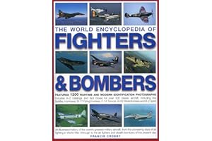 The World Encyclopedia of Fighters & Bombers: An Illustrated History of The World's Greatest Military Aircraft, From the Pion