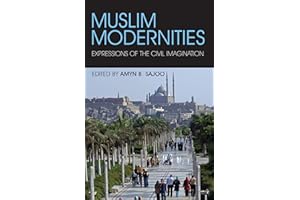 Muslim Modernities: Expressions of the Civil Imagination
