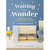 Waiting in Wonder: Growing in Faith While You're Expecting (A Pregnancy Memory Book, Devotional, and Journal) – The Perfect Christian Baby Shower Gift for Expectant Moms