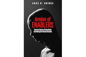 Armies of Enablers: Survivor Stories of Complicity and Betrayal in Sexual Assaults