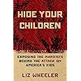 Hide Your Children: Exposing the Marxists Behind the Attack on America's Kids