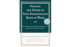 Putting the Power of Your Subconscious Mind to Work: Reach New Levels of Career Success Using the Power of Your Subconscious 