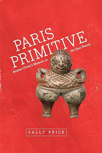 Download Paris Primitive: Jacques Chirac's Museum on the Quai Branly PDF