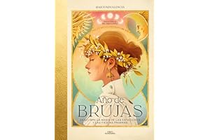 Año de brujas. Descubre la magia de las estaciones y las fiestas paganas / Year of Witches (Spanish Edition)