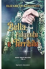 Bella, fulgente e terribile: Welsh Blades, Vol. 2 (Italian Edition) Kindle Edition