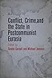 Conflict, Crime, and the State in Postcommunist Eurasia