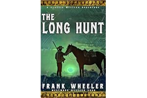 The Long Hunt : A Classic Western Adventure (Westward Western Saga)