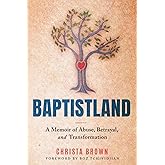 Baptistland: A Memoir of Abuse, Betrayal, and Transformation