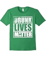 St. Patrick's Day Ireland Tee T Shirt Drunk Lives Matter Men