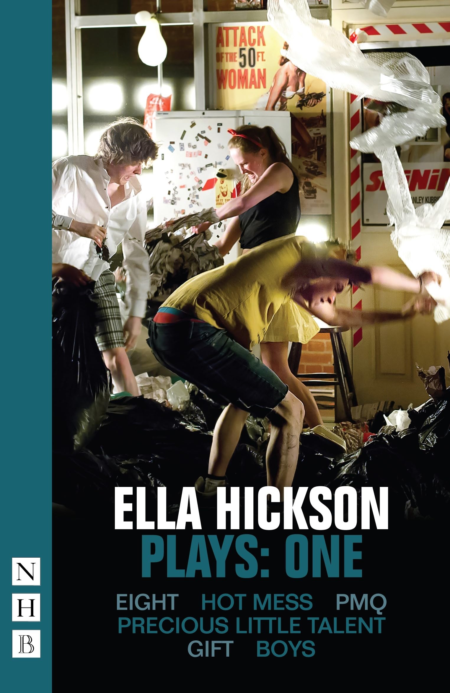 Ella Hickson Plays: One (Eight, Hot Mess, PMQ, Precious Little Talent, Gift, Boys): 1 (NHB Collected Works)