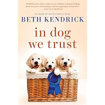 In Dog We Trust: Kendrick, Beth: 9780399584251: Amazon.com: Books