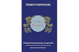 Fearless Simplicity: The Dzogchen Way of Living Freely in a Complex World