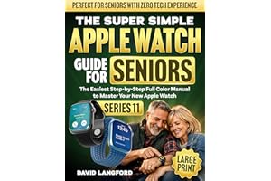 The Super Simple Apple Watch Guide For Seniors (Series 11): The Easiest Step-by-Step Full Color Manual to Master Your New App